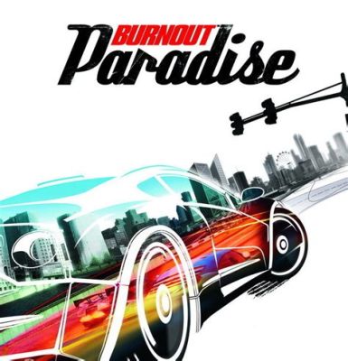  Burnout Paradise: Ein anarchisches Arcade-Rennspektakel mit zerstörerischem Charme!